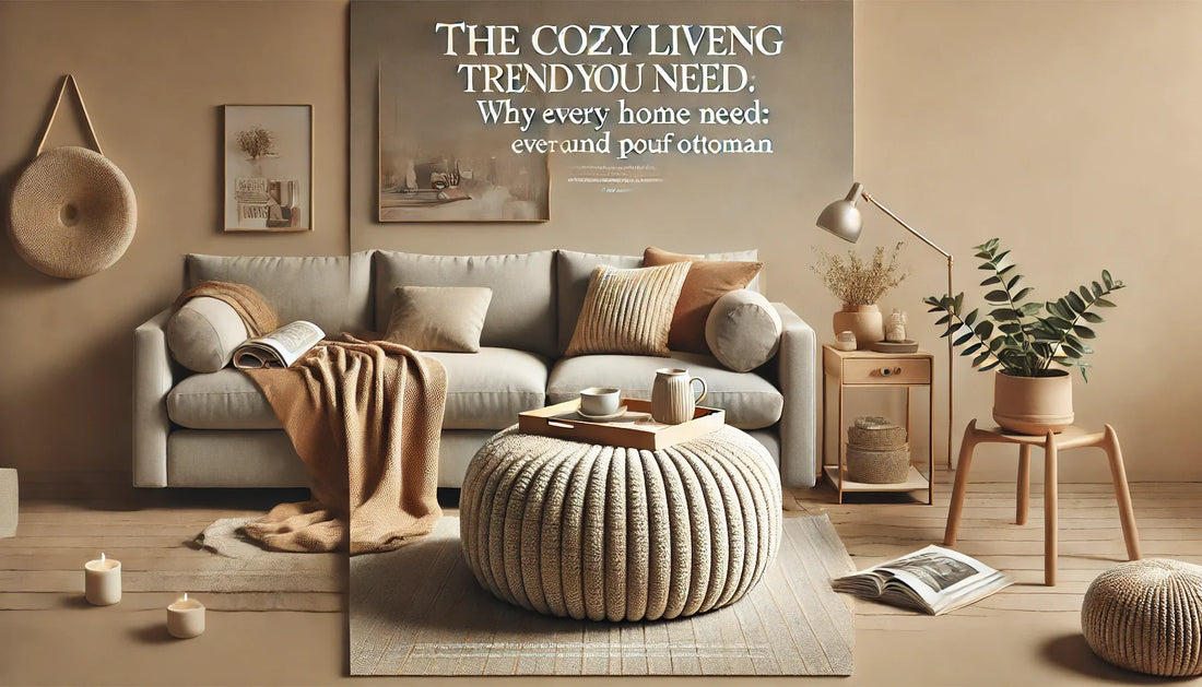 The Cozy Living Trend You Need: Why Every Home Needs a Round Pouf Ottoman