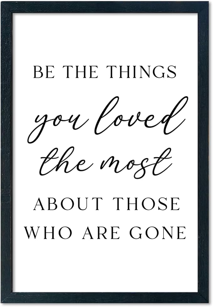 LuZhiQiang Be The Things You Loved The Most Sign Wall Decor 16"×11" About Those Who Are Gone Wood Framed Hanging Art (Black)