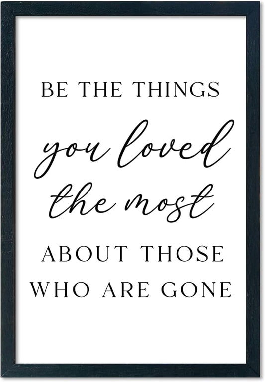 LuZhiQiang Be The Things You Loved The Most Sign Wall Decor 16"×11" About Those Who Are Gone Wood Framed Hanging Art (Black)