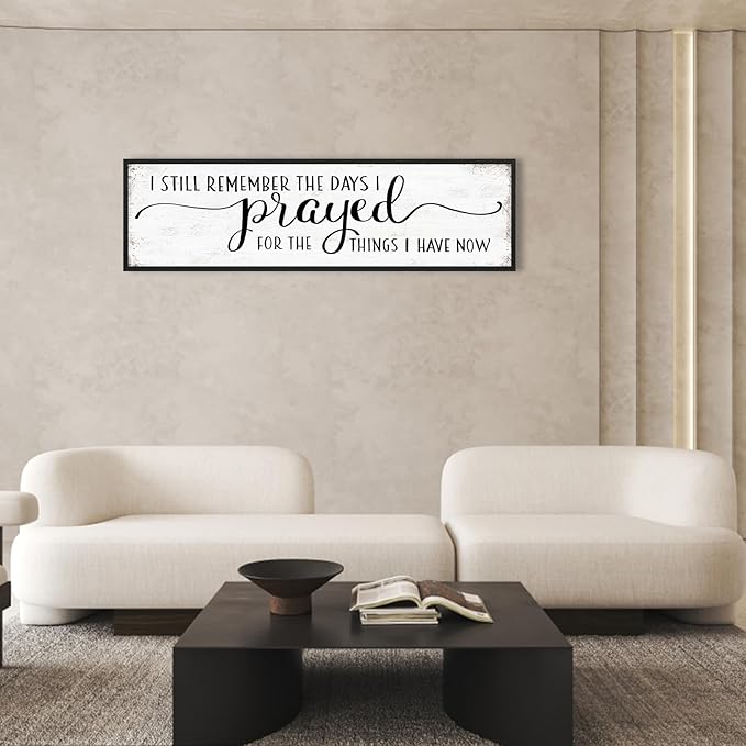 I Still Remember The Days I Prayed for What I Have Now Sign Wall Decor: Christian Wall Decor 16"x48" Large Farmhouse Signs Home Decor for Living Room Modern Master Bedroom Wall Art Above Bed Framed