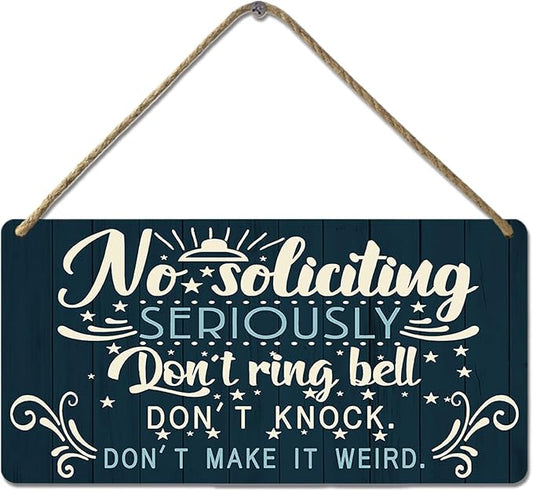 No Soliciting Sign for House Door Funny Do Not Ring Doorbell Sign for Home Front Door Seriously Don't Knock Or Ring Doorbell Don't Make It Weird Wooden Yard Signs 12x6 Inch