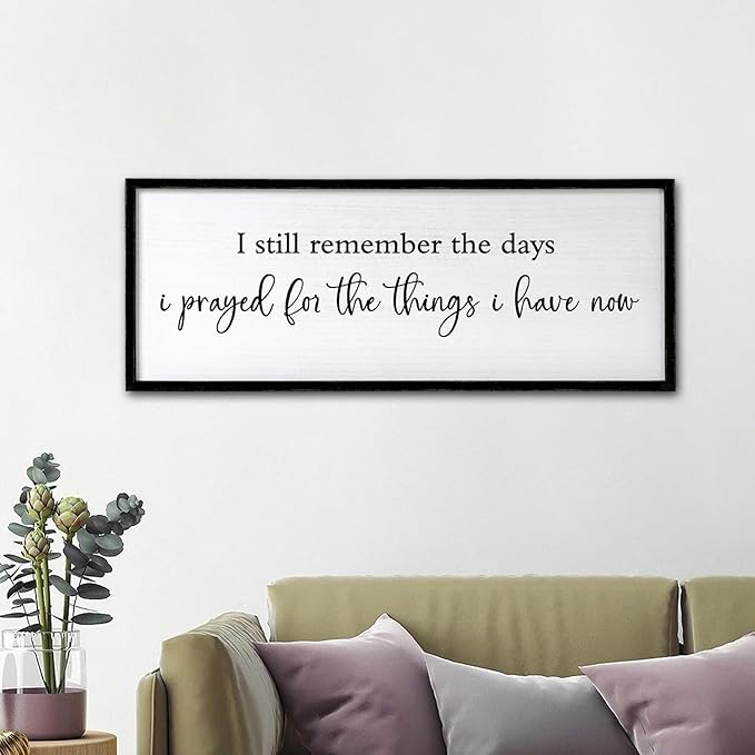 I Still Remember the Days I Prayed for the Things I Have Now Sign Framed Wall Art, 32''×12'' Rustic Horizontal Plaque, Farmhouse Long I Still Remember the Days Wood Sign Wall Decor
