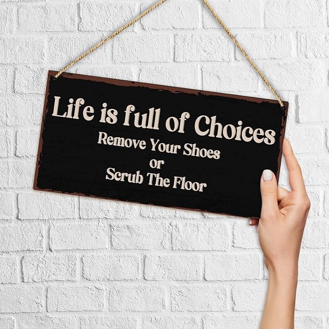 Life Is Full Of Choices Remove Your Shoes Or Scrub The Floor Wooden Hanging Sign Plaque, Wall Decor Sign With Inspirational Quotes,Rustic Wood Sign Wall Art for Home Living Dining Room Farmhouse - A30