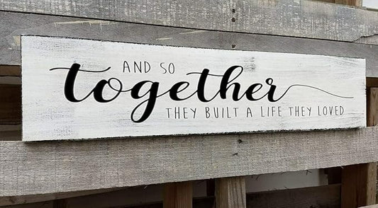 Together They Built A Life They Loved Sign 6x18 Inch, Farmhouse Signs for Home Decor and So They Built A Life They Loved Rustic Signs Wall Decor Love Sign Love Decor for Bedroom
