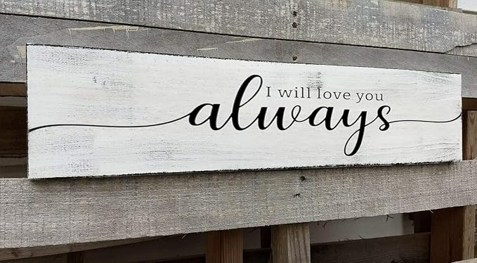 Farmhouse Bedroom Wall Decor, I Will Love You Always Sign, Romantic Decor for Couples (Always) 6x18 Inch